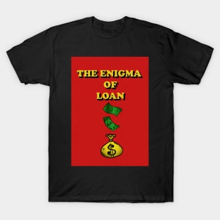 The Enigma Of Loan T-Shirt